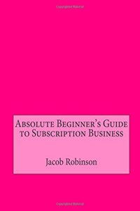 Absolute Beginner's Guide to Subscription Business