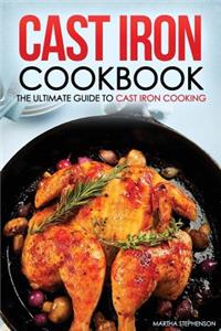Cast Iron Cookbook - The Ultimate Guide to Cast Iron Cooking