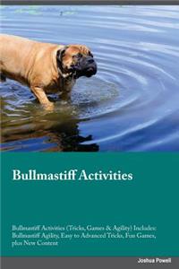 Bullmastiff Activities Bullmastiff Activities (Tricks, Games & Agility) Includes: Bullmastiff Agility, Easy to Advanced Tricks, Fun Games, Plus New Content