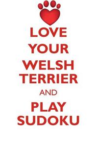 LOVE YOUR WELSH TERRIER AND PLAY SUDOKU WELSH TERRIER SUDOKU LEVEL 1 of 15