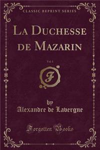 La Duchesse de Mazarin, Vol. 1 (Classic Reprint)
