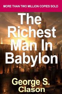 By George S. Clason the Richest Man in Babylon