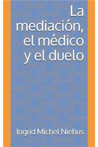 La mediacion, el medico y el duelo