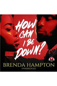 How Can I Be Down? Lib/E