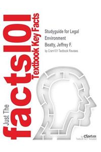 Studyguide for Legal Environment by Beatty, Jeffrey F., ISBN 9781305627543