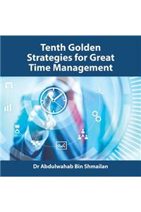 Tenth Golden Strategies for Great Time Management