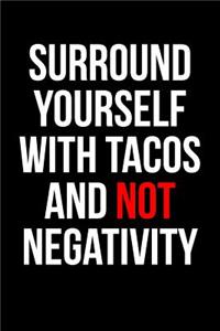 Surround Yourself with Tacos and Not Negativity