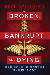 Broken, Bankrupt, and Dying