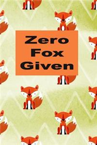 Zero Fox Given