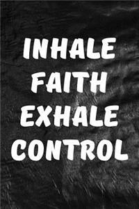 Inhale Faith Exhale Control