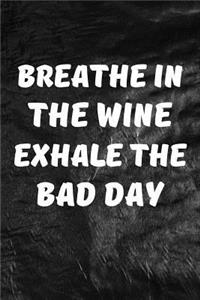 Breathe In The Wine, Exhale The Bad Day