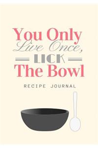 You Only Live Once Lick the Bowl