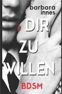 Dir Zu Willen