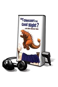 How Do Dinosaurs Say Good Night?... and Other Dinosaur Tales
