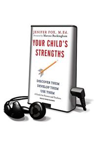 Your Child's Strengths: Discover Them, Develop Them, Use Them: A Guide for Parents and Teachers