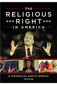 The Religious Right in America: A Historical Encyclopedia