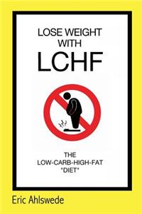 Lose Weight with Lchf: (Rated Pg Edition)