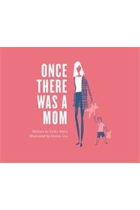Once There Was a Mom