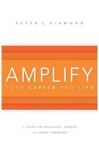 Amplify Your Career and Life