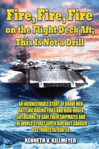 Fire, Fire, Fire on the Flight Deck Aft; This Is Not a Drill