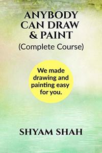 Anybody can Draw and Paint (Black and White) : We made learning drawing and paint easy for you