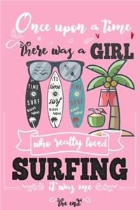 Once Upon A Time There Was A Girl Who Really Loved Surfing It was Me The End