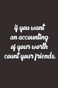 If you want an accounting of your worth