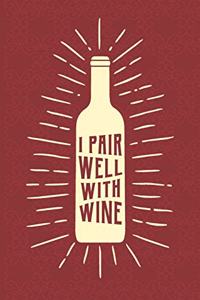 I Pair Well With Wine