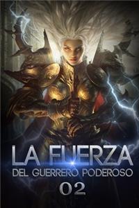 La Fuerza del Guerrero Poderoso 2