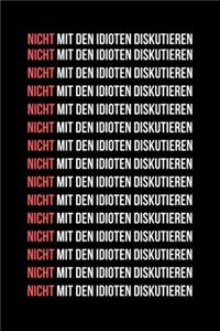 Nicht mit den Idioten diskutieren