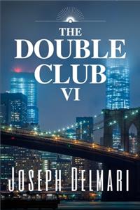 The Double Club VI