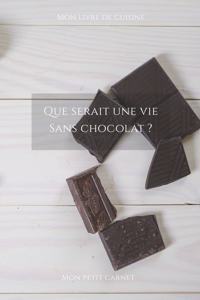 Que serait une vie sans chocolat ?