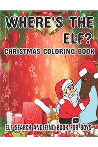 Where's The ELF? Christmas Coloring Book ELF Search And Find Book For Boys