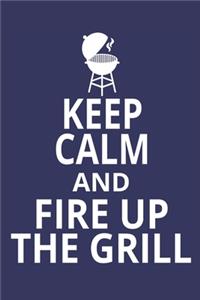 Keep calm and fire up the grill