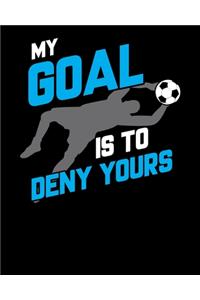 My Goal Is To Deny Yours
