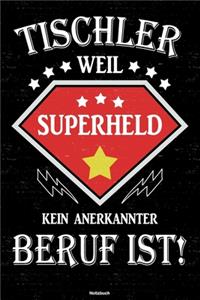 Tischler weil Superheld kein anerkannter Beruf ist! Notizbuch