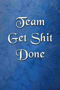 Team Get Shit Done Notebook