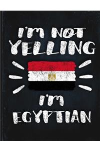 I'm Not Yelling I'm Egyptian