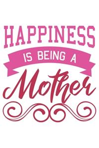 Happiness Is Being A Mother