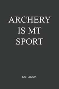 Archery Is My Sport Notebook: Blank Lined Journal / Notebook 6x9 120-Page - Medium lined