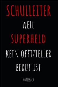 Schulleiter weil Superheld kein offizieller Beruf ist Notizbuch