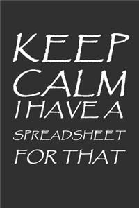 Keep Calm I Have A Spreadsheet For That