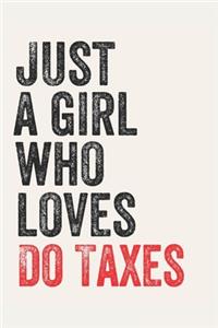 Just A Girl Who Loves Do Taxes for Do Taxes lovers Do Taxes Gifts A beautiful