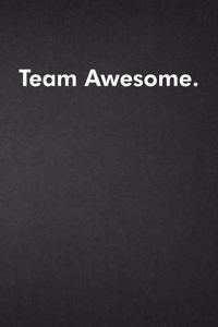 Team Awesome.