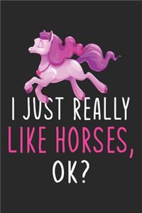 I Just Really Like Horses Ok?
