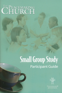 Peacemaking Church Small Group Study Participant Guide