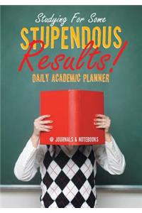 Studying For Some Stupendous Results! Daily Academic Planner