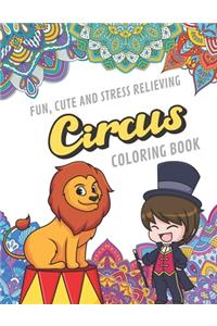 Fun Cute And Stress Relieving Circus Coloring Book