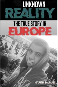 Unknown Reality: The True Story In Europe