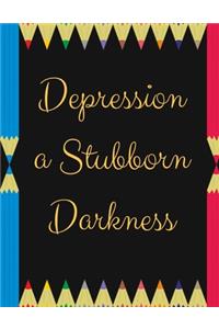 Depression a Stubborn